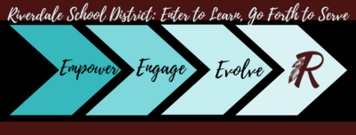 Riverdale School District: Enter to Leave, Go Forth to Serve: Empower, Engage, Evolve